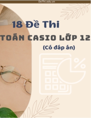 Tổng hợp 18 đề thi Toán Casio Lớp 12 (Có đáp án)